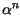 $ \alpha^{n}_{}$