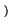 $\scriptstyle \left.\vphantom{ t}\right)$