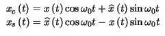 $\displaystyle \begin{array}{l}
x_{c}\left( t\right) =x\left( t\right) \cos \ome...
...left( t\right) \cos \omega _{0}t-x\left( t\right) \sin \omega _{0}t
\end{array}$