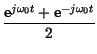 $\displaystyle {\frac{\hbox {e}^{j\omega _{0}t}+\hbox {e}^{-j\omega _{0}t}}{2}}$