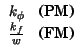 $\displaystyle \begin{array}{cc}
k_{\phi } & \hbox {(PM)}\\
\frac{k_{f}}{w} & \hbox {(FM)}
\end{array}$