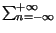 $ \sum_{n=-\infty }^{+\infty }$