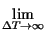$\displaystyle \lim_{\Delta T\rightarrow \infty }^{}$