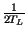 $ {\frac{1}{2T_{L}}}$