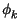 $ \phi_{k}^{}$