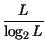 $\displaystyle {\frac{L}{\log _{2}L}}$