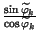 $ {\frac{\sin \widetilde{\varphi }_{k}}{\cos \widetilde{\varphi }_{k}}}$