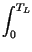 $\displaystyle \int_{0}^{T_{L}}$