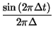 $\displaystyle {\frac{\sin \left( 2\pi \Delta t\right) }{2\pi \Delta }}$