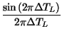 $\displaystyle {\frac{\sin \left( 2\pi \Delta T_{L}\right) }{2\pi \Delta T_{L}}}$