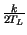 $ {\frac{k}{2T_{L}}}$