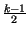 $ {\frac{k-1}{2}}$
