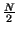 $ {\frac{N}{2}}$