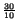 $\scriptstyle {\frac{30}{10}}$