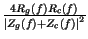 $ {\frac{4R_{g}\left( f\right) R_{c}\left( f\right) }{\left\vert Z_{g}\left( f\right) +Z_{c}\left( f\right) \right\vert ^{2}}}$