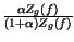 $ {\frac{\alpha Z_{g}\left( f\right) }{\left( 1+\alpha \right) Z_{g}\left( f\right) }}$