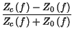 $\displaystyle {\frac{Z_{c}\left( f\right) -Z_{0}\left( f\right) }{Z_{c}\left( f\right) +Z_{0}\left( f\right) }}$