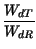 $\displaystyle {\frac{W_{dT}}{W_{dR}}}$