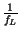 $ {\frac{1}{f_{L}}}$