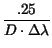 $\displaystyle {\frac{.25}{D\cdot \Delta \lambda }}$