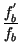 $\displaystyle {\frac{f_{b}^{'}}{f_{b}}}$