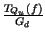 $ {\frac{T_{Q_{u}}\left( f\right) }{G_{d}}}$