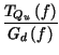 $\displaystyle {\frac{T_{Q_{u}}\left( f\right) }{G_{d}\left( f\right) }}$