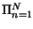 $ \Pi_{n=1}^{N}$