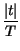 $\displaystyle {\frac{\left\vert t\right\vert }{T}}$