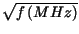$ \sqrt{f\left( MHz\right) }$