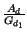 $ {\frac{A_{d}}{G_{d_{1}}}}$