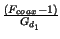 $ {\frac{\left( F_{coax}-1\right) }{G_{d_{1}}}}$