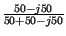 $ {\frac{50-j50}{50+50-j50}}$