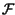 $ \mathcal {F}$