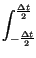 $\displaystyle \int^{\frac{\Delta t}{2}}_{-\frac{\Delta t}{2}}$