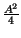 $ {\frac{A^{2}}{4}}$