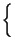 $\displaystyle \left\{\vphantom{ \frac{d}{dt}x\left( t\right) }\right.$