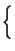 $\displaystyle \left\{\vphantom{ \int ^{t}_{-\infty }x\left( \theta \right) d\theta }\right.$