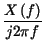 $\displaystyle {\frac{X\left( f\right) }{j2\pi f}}$