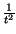 $ {\frac{1}{t^{2}}}$