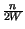 $ {\frac{n}{2W}}$