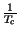 $ {\frac{1}{T_{c}}}$