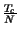 $ {\frac{T_{c}}{N}}$